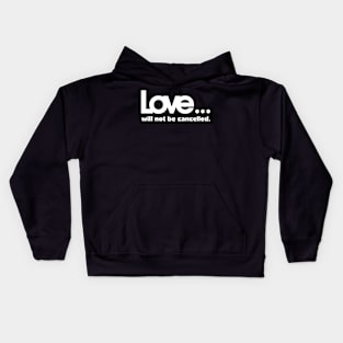 Love will not be cancelled Kids Hoodie
